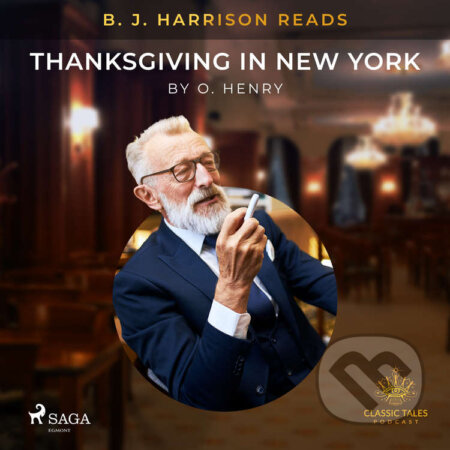 Audiokniha: B. J. Harrison Reads Thanksgiving in New York (EN) (O. Henry). Saga Egmont, 2021 Audiokniha: B. J. Harrison Reads Thanksgiving in New York (EN) (O. Henry). Saga Egmont, 2021