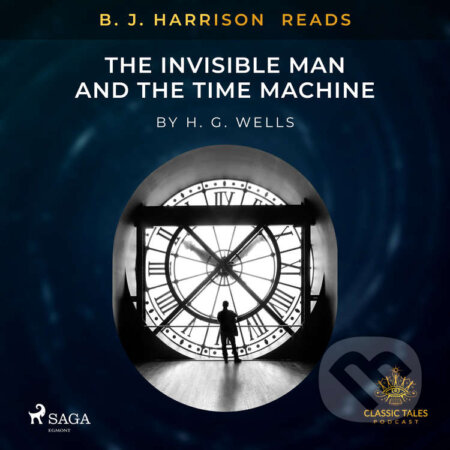 Audiokniha: B. J. Harrison Reads The Invisible Man and The Time Machine (EN) (H.G. Wells). Saga Egmont, 2021 Audiokniha: B. J. Harrison Reads The Invisible Man and The Time Machine (EN) (H.G. Wells). Saga Egmont, 2021