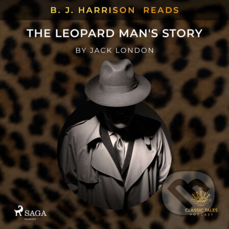 Audiokniha: B. J. Harrison Reads The Leopard Man's Story (EN) (Jack London). Saga Egmont, 2021 Audiokniha: B. J. Harrison Reads The Leopard Man's Story (EN) (Jack London). Saga Egmont, 2021