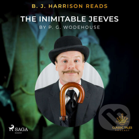 Audiokniha: B. J. Harrison Reads The Inimitable Jeeves (EN) (P.G. Wodehouse). Saga Egmont, 2021 Audiokniha: B. J. Harrison Reads The Inimitable Jeeves (EN) (P.G. Wodehouse). Saga Egmont, 2021