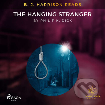 Audiokniha: B. J. Harrison Reads The Hanging Stranger (EN) (Philip K. Dick). Saga Egmont, 2021 Audiokniha: B. J. Harrison Reads The Hanging Stranger (EN) (Philip K. Dick). Saga Egmont, 2021