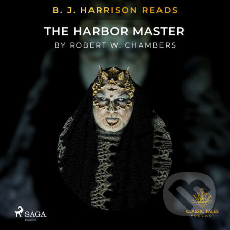 Audiokniha: B. J. Harrison Reads The Harbor Master (EN) (Robert W. Chambers). Saga Egmont, 2021 Audiokniha: B. J. Harrison Reads The Harbor Master (EN) (Robert W. Chambers). Saga Egmont, 2021