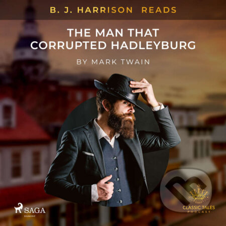 Audiokniha: B. J. Harrison Reads The Man That Corrupted Hadleyburg (EN) (Mark Twain). Saga Egmont, 2021 Audiokniha: B. J. Harrison Reads The Man That Corrupted Hadleyburg (EN) (Mark Twain). Saga Egmont, 2021