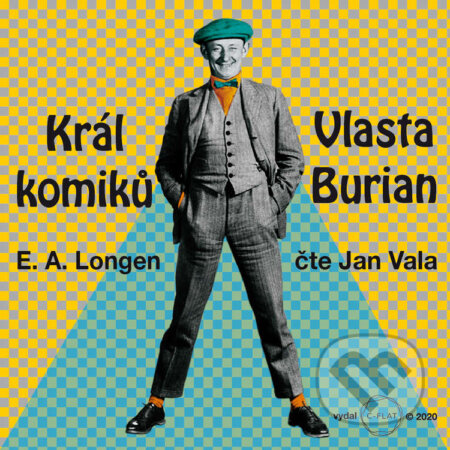 Audiokniha: Král komiků - Vlasta Burian (Emil Artur Longen). C-FLAT s.r.o., 2021 Audiokniha: Král komiků - Vlasta Burian (Emil Artur Longen). C-FLAT s.r.o., 2021