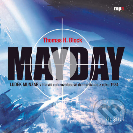 Audiokniha: Mayday (Thomas H. Block). Radioservis, 2021 Audiokniha: Mayday (Thomas H. Block). Radioservis, 2021