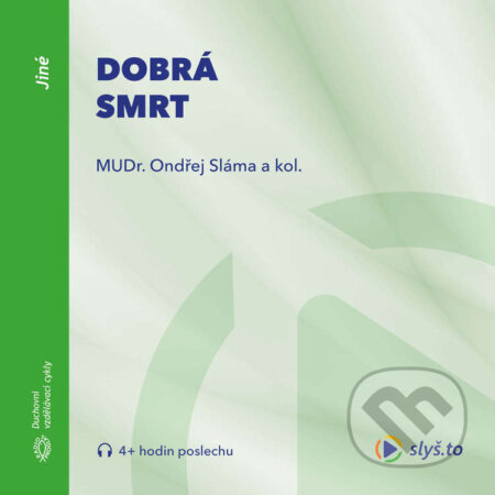 Audiokniha: Dobrá smrt (Ondřej Sláma). Slyš.to, s.r.o., 2021 Audiokniha: Dobrá smrt (Ondřej Sláma). Slyš.to, s.r.o., 2021