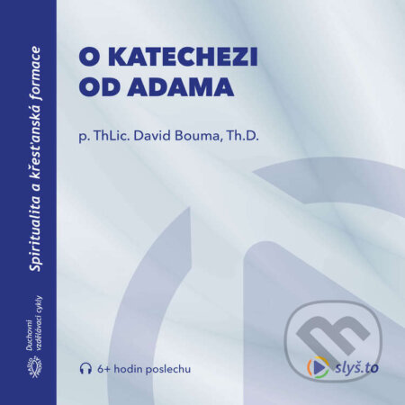 Audiokniha: O katechezi od Adama (David Bouma). Slyš.to, s.r.o., 2021 Audiokniha: O katechezi od Adama (David Bouma). Slyš.to, s.r.o., 2021