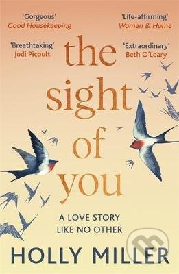 Kniha: The Sight of You : A love story like no other (Holly Miller). Hodder and Stoughton, 2021 Kniha: The Sight of You : A love story like no other (Holly Miller). Hodder and Stoughton, 2021