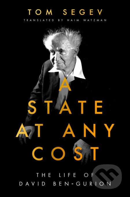 Kniha: A State at Any Cost (Tom Segev). Apollo, 2020 Kniha: A State at Any Cost (Tom Segev). Apollo, 2020