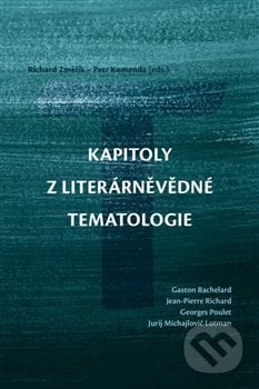 Kapitoly z literárněvědné tematologie - Petr Komenda, Richard Změlík, Univerzita Palackého v Olomouci, 2021