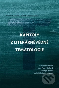 Kniha: Kapitoly z literárněvědné tematologie (Petr Komenda a Richard Změlík). Univerzita Palackého v Olomouci, 2021 Kniha: Kapitoly z literárněvědné tematologie (Petr Komenda a Richard Změlík). Univerzita Palackého v Olomouci, 2021