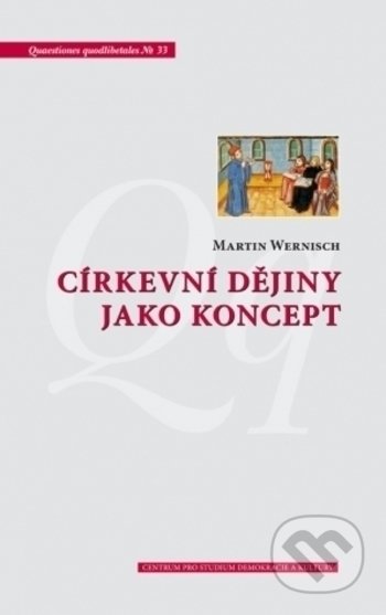 Kniha: Církevní dějiny jako koncept (Martin Wernisch). Centrum pro studium demokracie a kultury, 2021 Kniha: Církevní dějiny jako koncept (Martin Wernisch). Centrum pro studium demokracie a kultury, 2021