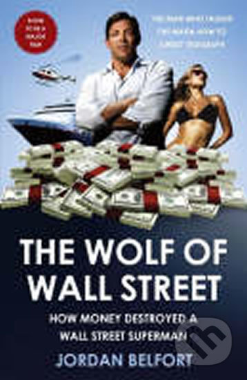 Kniha: The Wolf of Wall Street (Jordan Belfort). John Murray, 2008 Kniha: The Wolf of Wall Street (Jordan Belfort). John Murray, 2008