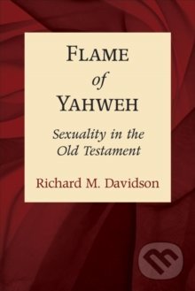 Kniha: Flame Of Yahweh (Richard M. Davidson). Baker Books, 2007 Kniha: Flame Of Yahweh (Richard M. Davidson). Baker Books, 2007