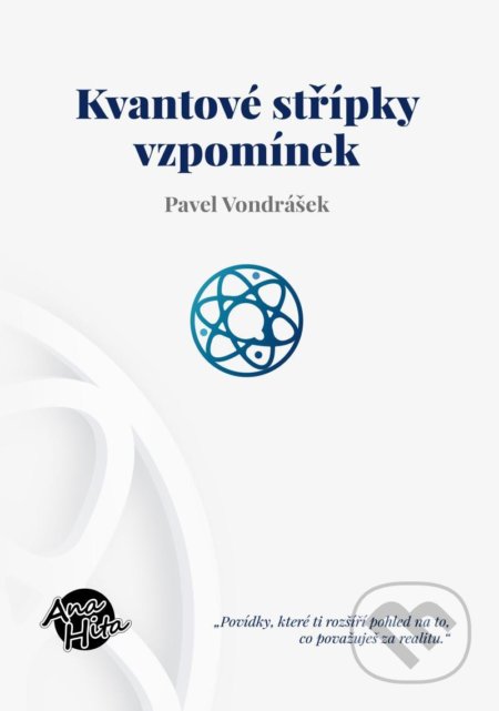 Kniha: Kvantové střípky vzpomínek (Pavel Vondráček). Anahita, 2021 Kniha: Kvantové střípky vzpomínek (Pavel Vondráček). Anahita, 2021