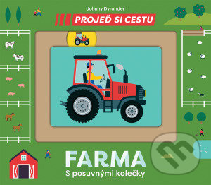 Kniha: Projeď si cestu - Farma (Johnny Dyrander). Svojtka&Co., 2021 Kniha: Projeď si cestu - Farma (Johnny Dyrander). Svojtka&Co., 2021