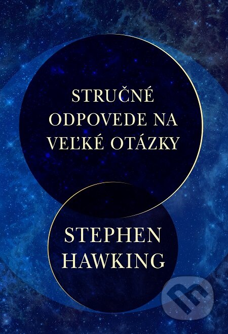 E-kniha: Stručné odpovede na veľké otázky (Stephen Hawking). Slovart, 2019 E-kniha: Stručné odpovede na veľké otázky (Stephen Hawking). Slovart, 2019