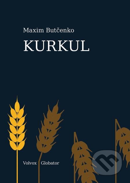 E-kniha: Kurkul (Maxim Butčenko). Volvox Globator, 2020 E-kniha: Kurkul (Maxim Butčenko). Volvox Globator, 2020