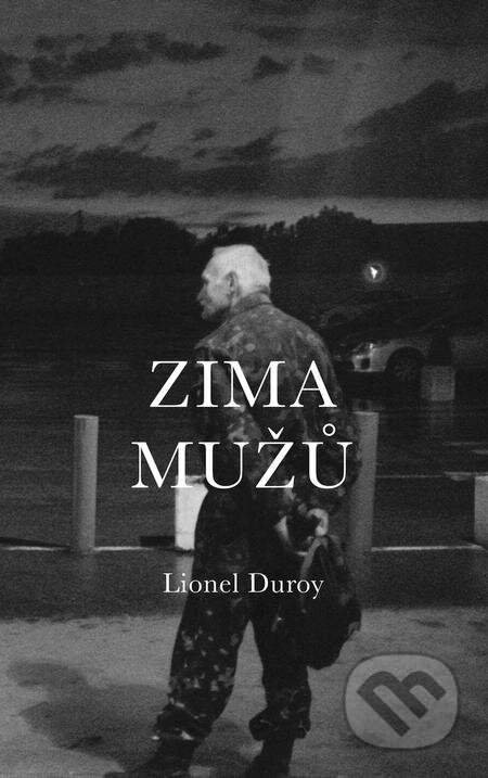 E-kniha: Zima mužů (Lionel Duroy). Volvox Globator, 2020 E-kniha: Zima mužů (Lionel Duroy). Volvox Globator, 2020