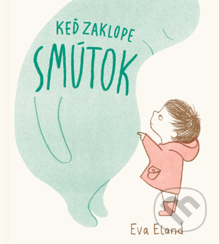 Kniha: Keď zaklope smútok (Eva Eland). E.J. Publishing, 2021 Kniha: Keď zaklope smútok (Eva Eland). E.J. Publishing, 2021