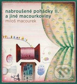 Audiokniha: Nabroušené pohádky a jiné macourkoviny II. (Miloš Macourek). Tympanum, 2021 Audiokniha: Nabroušené pohádky a jiné macourkoviny II. (Miloš Macourek). Tympanum, 2021