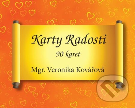 Kniha: Karty Radosti (90 karet) (Veronika Kovářová). Veronika Kovářová, 2021 Kniha: Karty Radosti (90 karet) (Veronika Kovářová). Veronika Kovářová, 2021