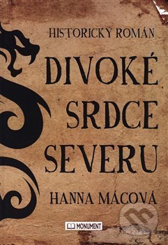 Kniha: Divoké srdce severu (Hanna Mácová). Monument, 2021 Kniha: Divoké srdce severu (Hanna Mácová). Monument, 2021