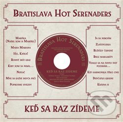 Hudobné CD: Bratislava Hot Serenaders: Keď sa raz zídeme (Indies). Indies, 2021 Hudobné CD: Bratislava Hot Serenaders: Keď sa raz zídeme (Indies). Indies, 2021