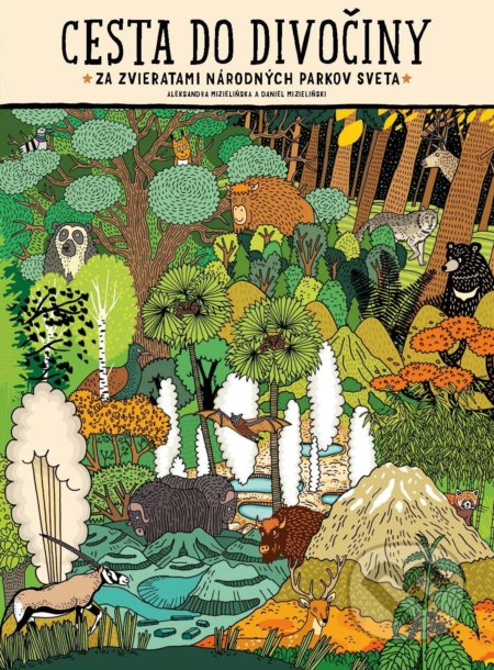 Kniha: Cesta do divočiny (Aleksandra Mizielinska a Daniel Mizielinski), 2021 Kniha: Cesta do divočiny (Aleksandra Mizielinska a Daniel Mizielinski), 2021