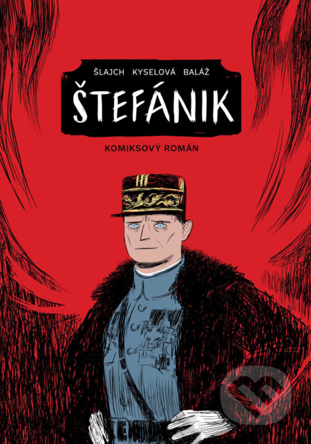 Kniha: Štefánik (Gabriela Kyselová, Michal Baláž a Václav Šlajch). Slovart, 2021 Kniha: Štefánik (Gabriela Kyselová, Michal Baláž a Václav Šlajch). Slovart, 2021