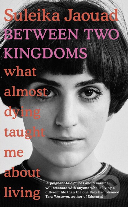 Kniha: Between two Kingdoms (Suleika Jaouad). Bantam Press, 2021 Kniha: Between two Kingdoms (Suleika Jaouad). Bantam Press, 2021