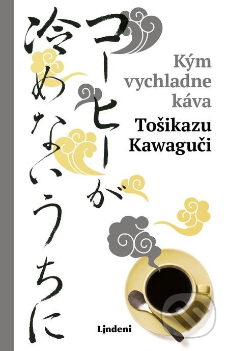 E-kniha: Kým vychladne káva (Toshikazu Kawaguchi). Lindeni, 2021 E-kniha: Kým vychladne káva (Toshikazu Kawaguchi). Lindeni, 2021