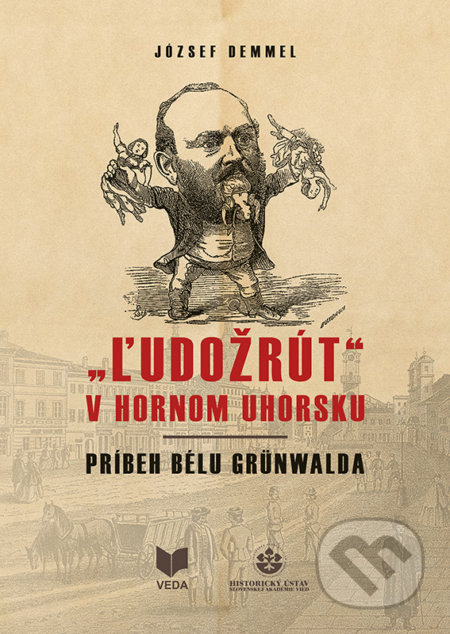 Kniha: "Ľudožrút" v Hornom Uhorsku (József Demmel). VEDA, 2020 Kniha: "Ľudožrút" v Hornom Uhorsku (József Demmel). VEDA, 2020