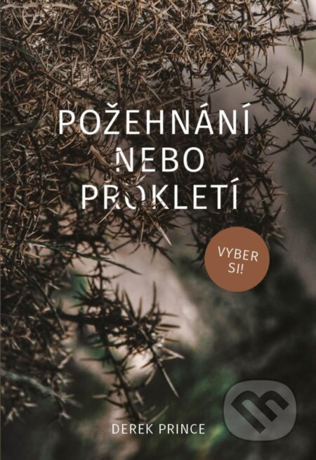 Kniha: Požehnání nebo prokletí, vyber si! (Derek Prince). Kontakt.cz, 2021 Kniha: Požehnání nebo prokletí, vyber si! (Derek Prince). Kontakt.cz, 2021