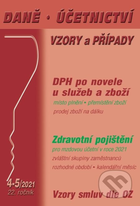 Daně, účetnictví vzory a případy 4-5/2021 (Václav Benda). Poradce s.r.o., 2021 Daně, účetnictví vzory a případy 4-5/2021 (Václav Benda). Poradce s.r.o., 2021