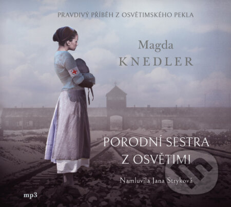 Audiokniha: Porodní sestra z Osvětimi (Magda Knedler). Kontrast, 2021 Audiokniha: Porodní sestra z Osvětimi (Magda Knedler). Kontrast, 2021