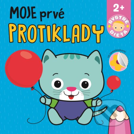 Kniha: Moje prvé protiklady (Svojtka&Co.). Svojtka&Co., 2021 Kniha: Moje prvé protiklady (Svojtka&Co.). Svojtka&Co., 2021
