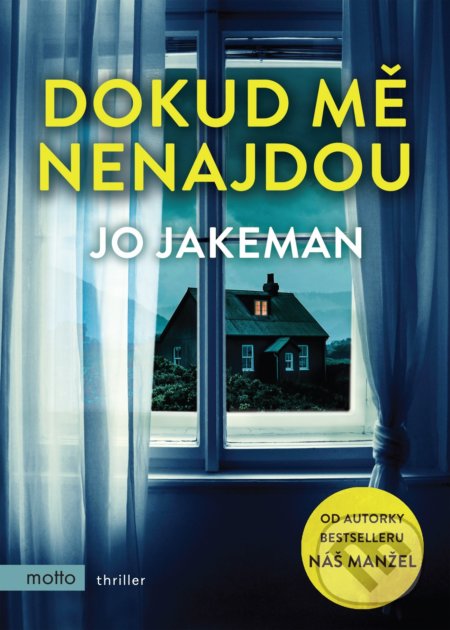 Kniha: Dokud mě nenajdou (Jo Jakeman). Motto, 2021 Kniha: Dokud mě nenajdou (Jo Jakeman). Motto, 2021