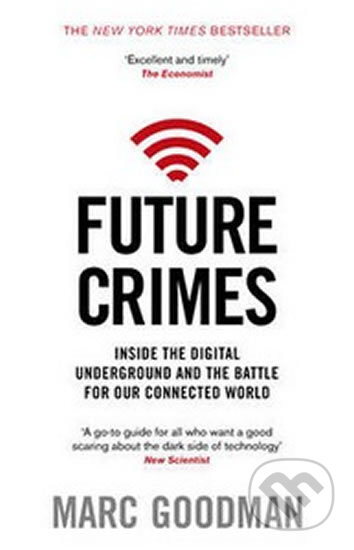 Kniha: Future Crimes (Marc Goodman). Transworld, 2016 Kniha: Future Crimes (Marc Goodman). Transworld, 2016
