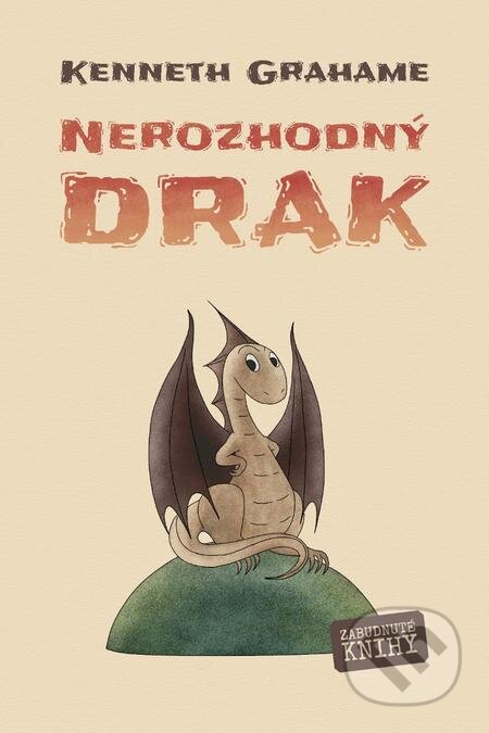 E-kniha: Nerozhodný drak (Kenneth Grahame). Zabudnuté knihy E-kniha: Nerozhodný drak (Kenneth Grahame). Zabudnuté knihy