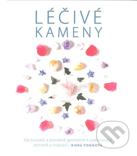 E-kniha: Léčivé kameny (Kiera Foggová). Volvox Globator, 2018 E-kniha: Léčivé kameny (Kiera Foggová). Volvox Globator, 2018