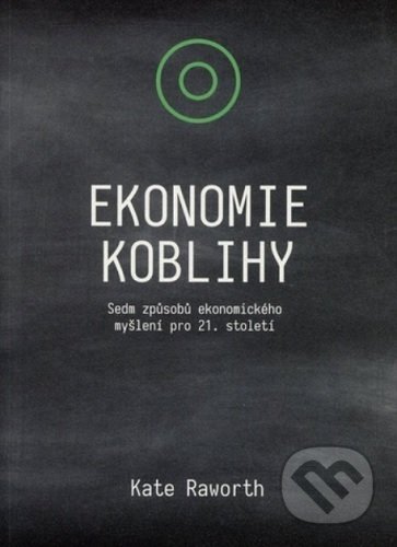 Kniha: Ekonomie koblihy (Kate Raworth). IDEA Družstevní nakladatelství, 2020 Kniha: Ekonomie koblihy (Kate Raworth). IDEA Družstevní nakladatelství, 2020