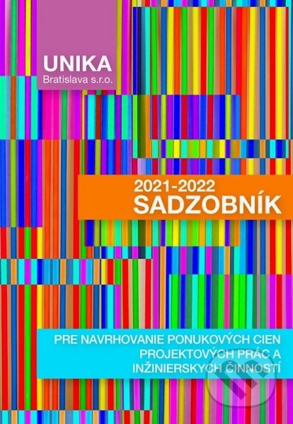 Kniha: Sadzobník pre navrhovanie ponukových cien projektových prác a inžinierskych činností UNIKA 2021-2022 (Elga Brogyányiová). UNIKA, 2021 Kniha: Sadzobník pre navrhovanie ponukových cien projektových prác a inžinierskych činností UNIKA 2021-2022 (Elga Brogyányiová). UNIKA, 2021