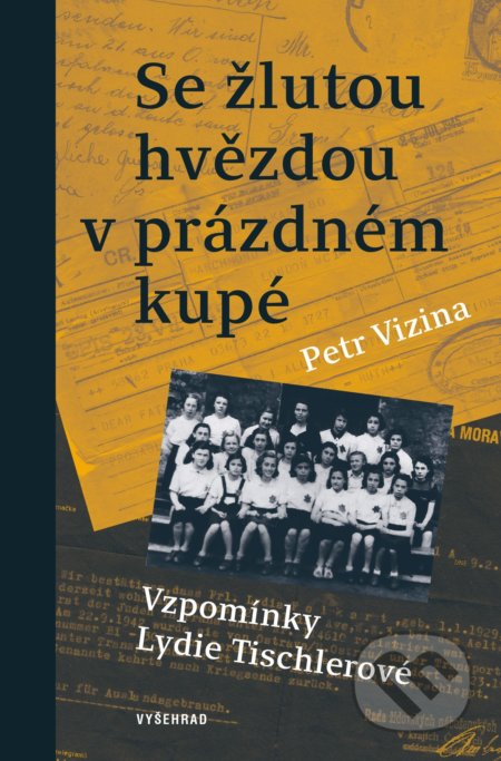 Kniha: Se žlutou hvězdou v prázdném kupé (Petr Vizina). Vyšehrad, 2021 Kniha: Se žlutou hvězdou v prázdném kupé (Petr Vizina). Vyšehrad, 2021