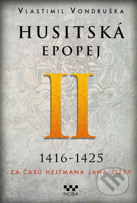 Kniha: Husitská epopej II. (Vlastimil Vondruška). Moba, 2021 Kniha: Husitská epopej II. (Vlastimil Vondruška). Moba, 2021