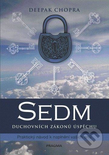 Kniha: Sedm duchovních zákonů úspěchu (Deepak Chopra). Pragma, 2021 Kniha: Sedm duchovních zákonů úspěchu (Deepak Chopra). Pragma, 2021