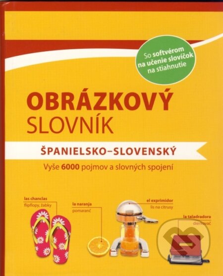 Kniha: Obrázkový slovník: španielsko-slovenský (Naumann & Göbel). Naumann & Göbel, 2021 Kniha: Obrázkový slovník: španielsko-slovenský (Naumann & Göbel). Naumann & Göbel, 2021
