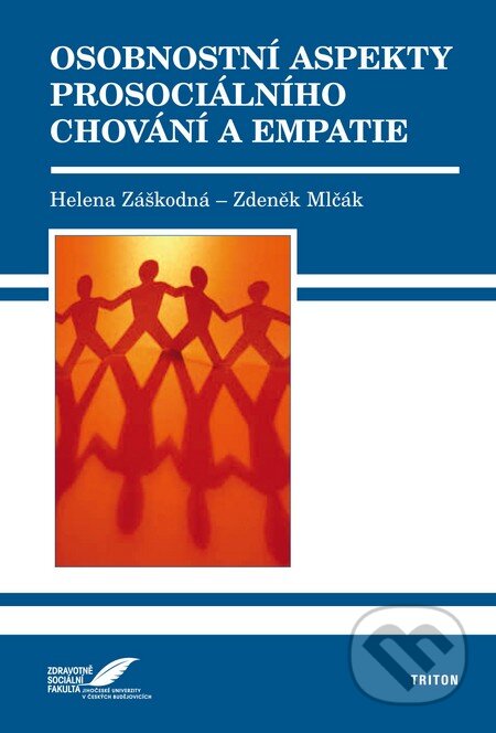 Kniha: Osobnostní aspekty prosociálního chování a empatie (Helena Záškodná a Zdeněk Mlčák). Triton, 2010 Kniha: Osobnostní aspekty prosociálního chování a empatie (Helena Záškodná a Zdeněk Mlčák). Triton, 2010