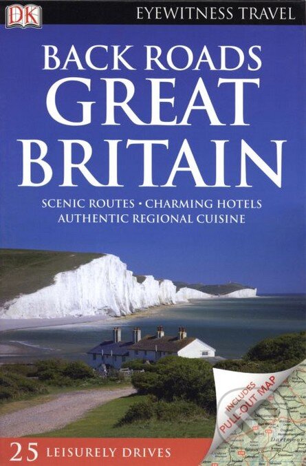 Kniha: Back Roads Great Britain (Dorling Kindersley). Dorling Kindersley, 2010 Kniha: Back Roads Great Britain (Dorling Kindersley). Dorling Kindersley, 2010