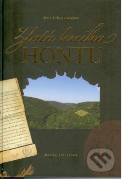 Kniha: Zlatá kniha Hontu (Autorský kolektiv). Matica slovenská, 2010 Kniha: Zlatá kniha Hontu (Autorský kolektiv). Matica slovenská, 2010